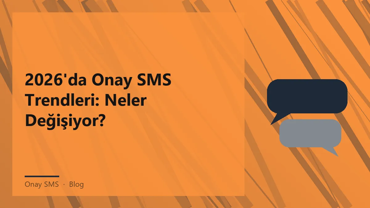 2026 Onay SMS trendleriyle ilgili bilgi veren bir grafik.