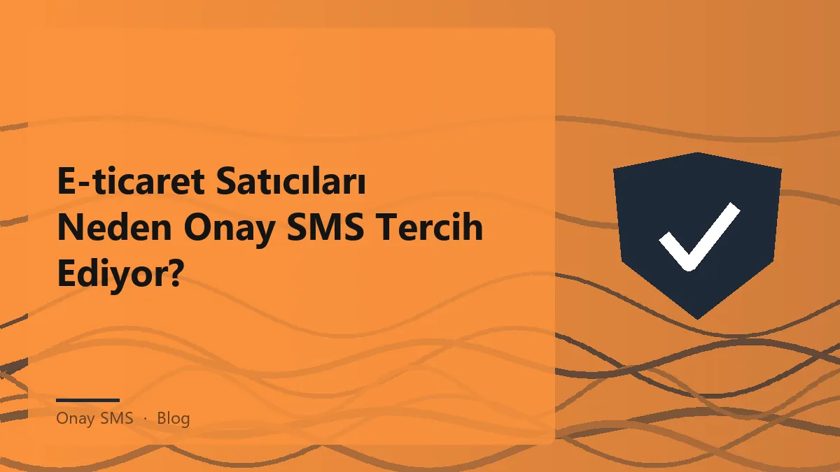 E-ticaret satıcıları için onay SMS hizmeti açıklaması