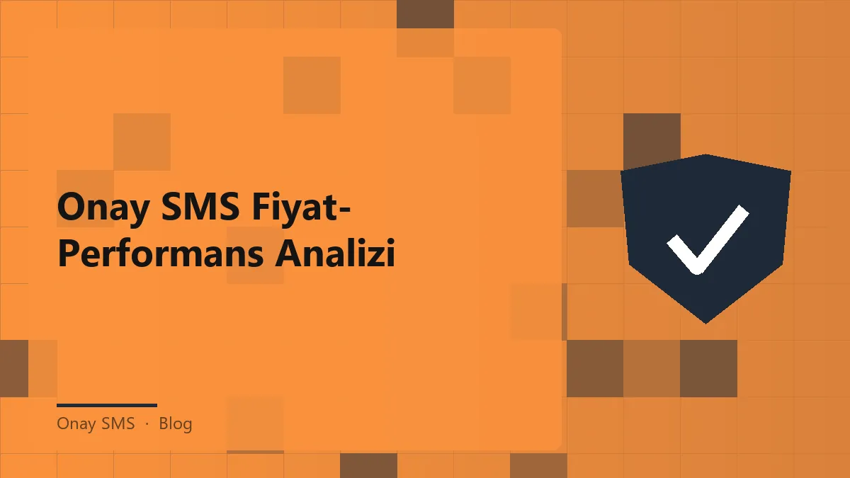 Onay SMS hizmeti ile ilgili fiyat ve performans analizi