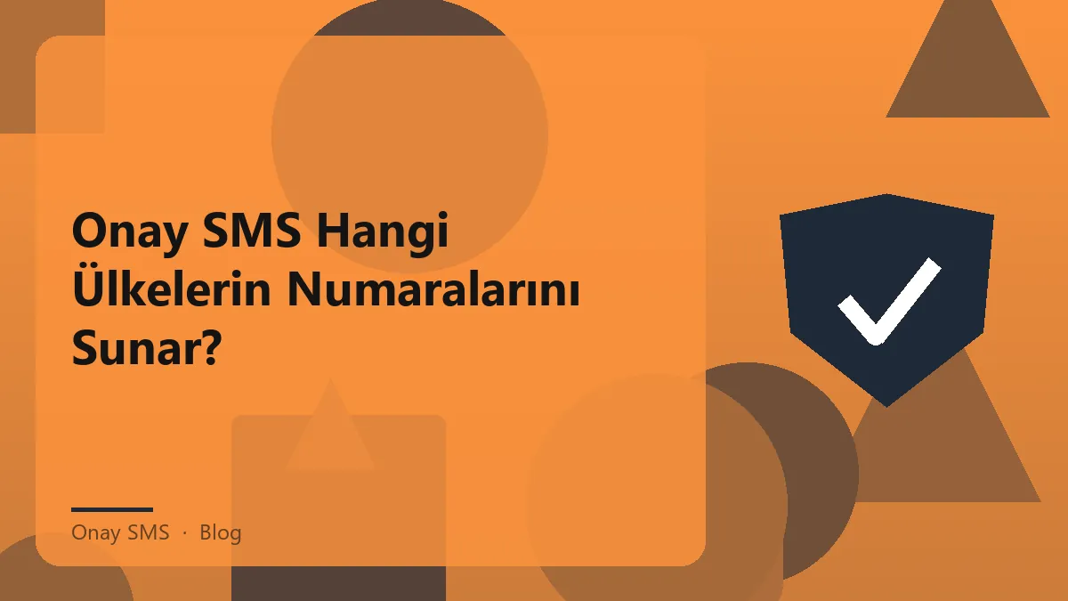 Onay SMS ile uluslararası numara havuzları hakkında bilgi