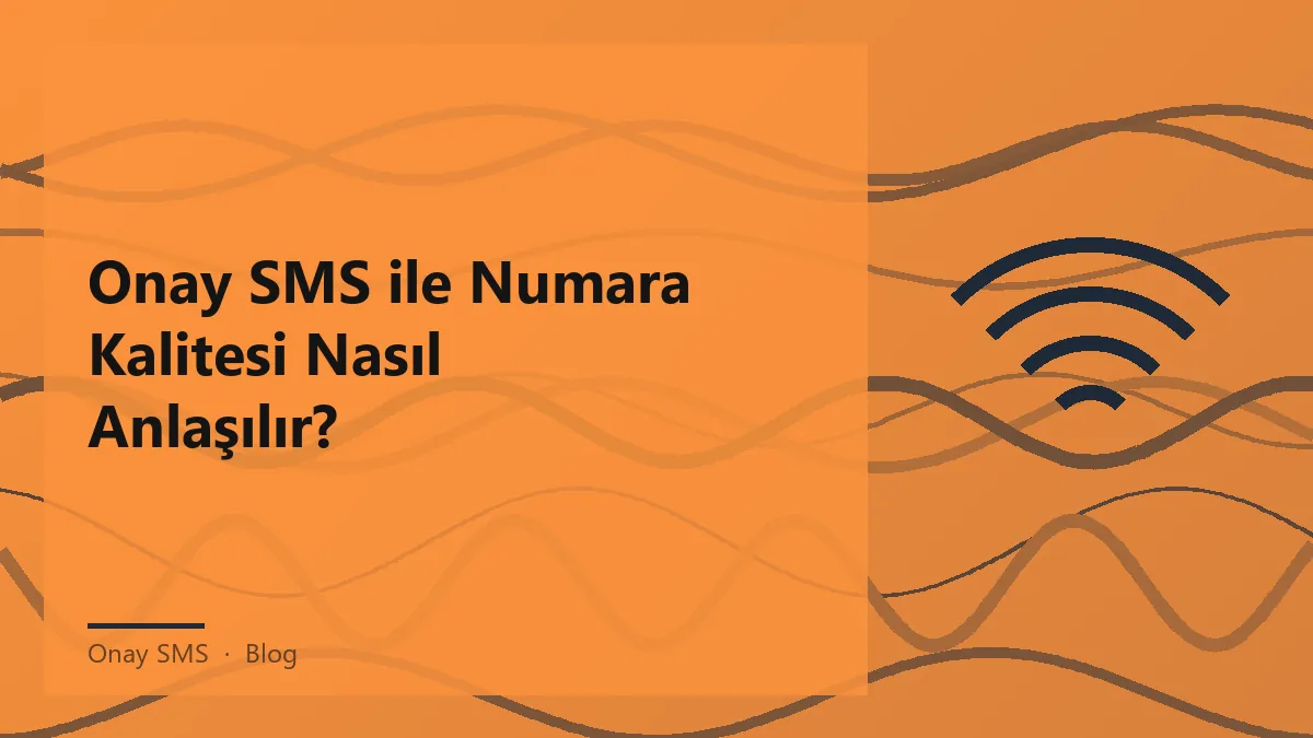 Onay SMS hizmeti ile numara kalitesini anlamanın yolları