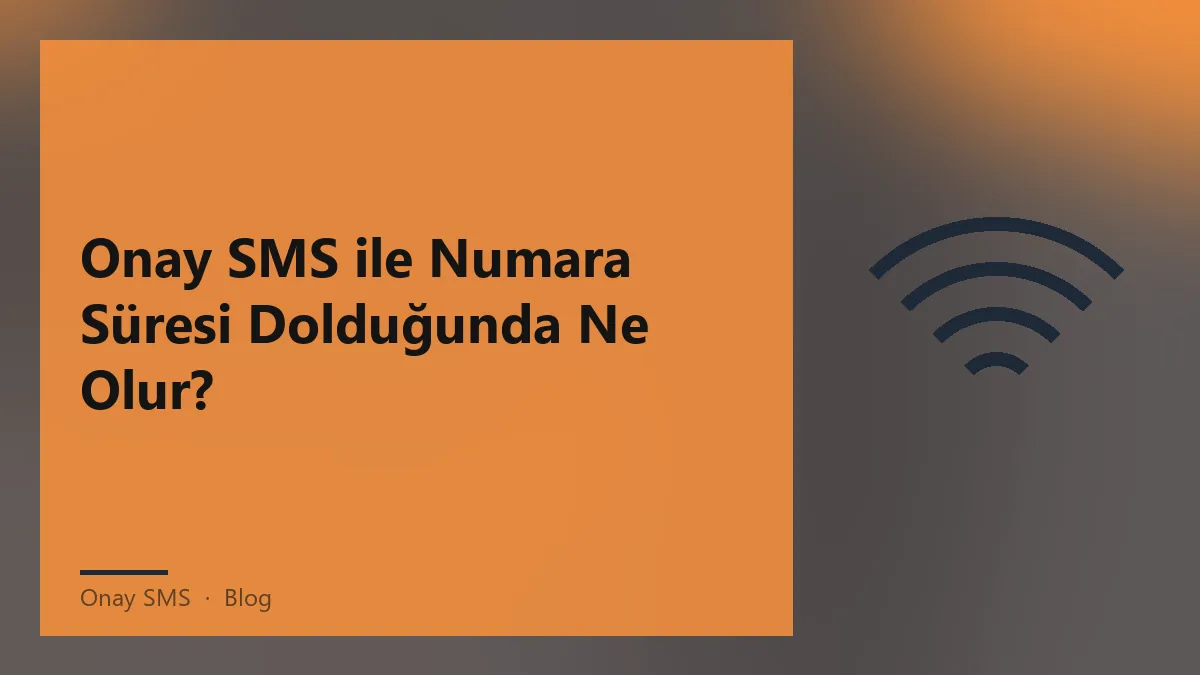 Onay SMS ile numara süresi dolduğunda neler olur?