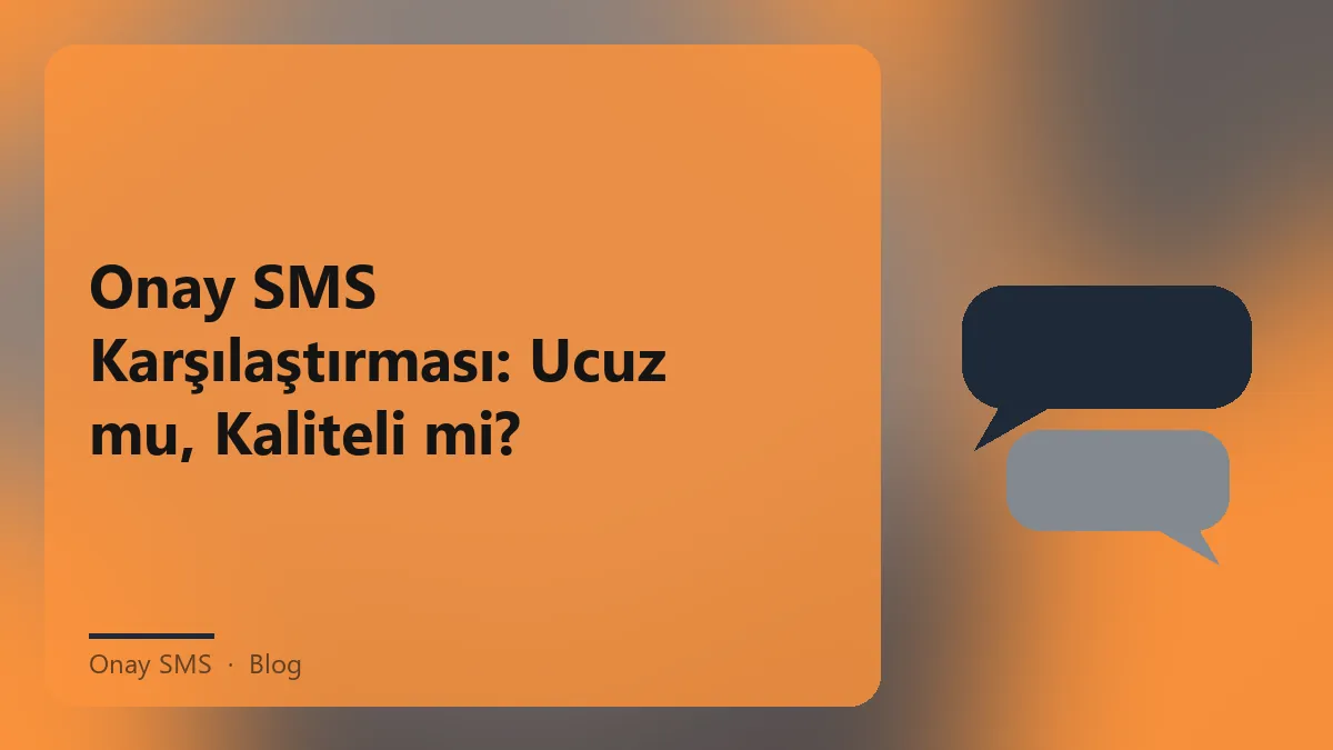 Onay SMS kullanımı ve fiyat kalite dengesi hakkında bilgi