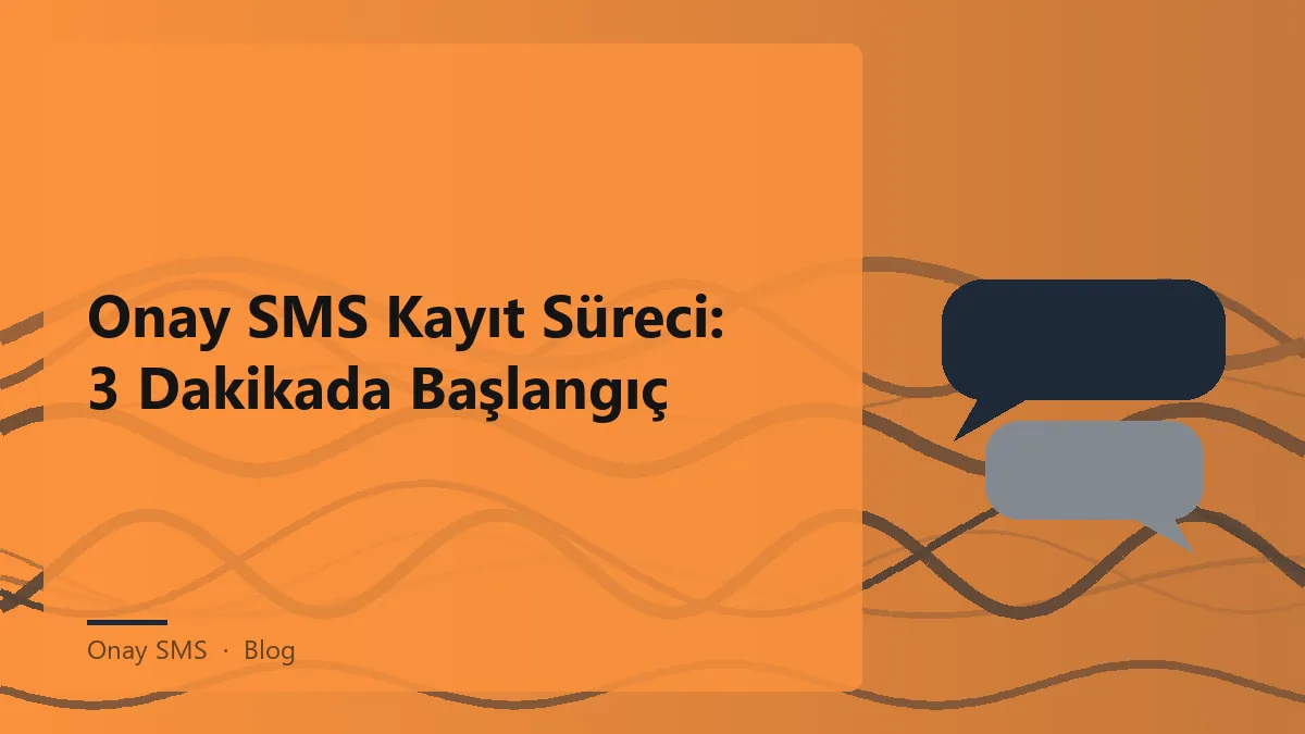 Onay SMS kayıt süreci ve numara alımı hakkında bilgi.