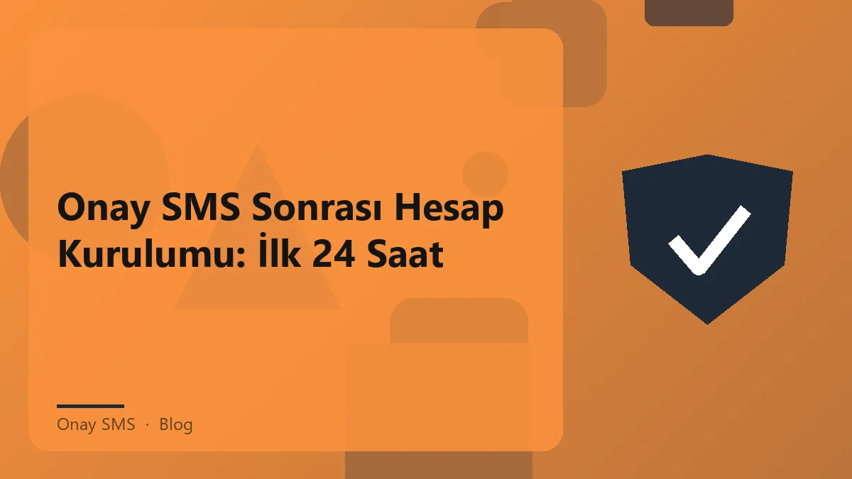 Onay SMS sonrası hesap kurulumu ve güvenli kullanım ipuçları