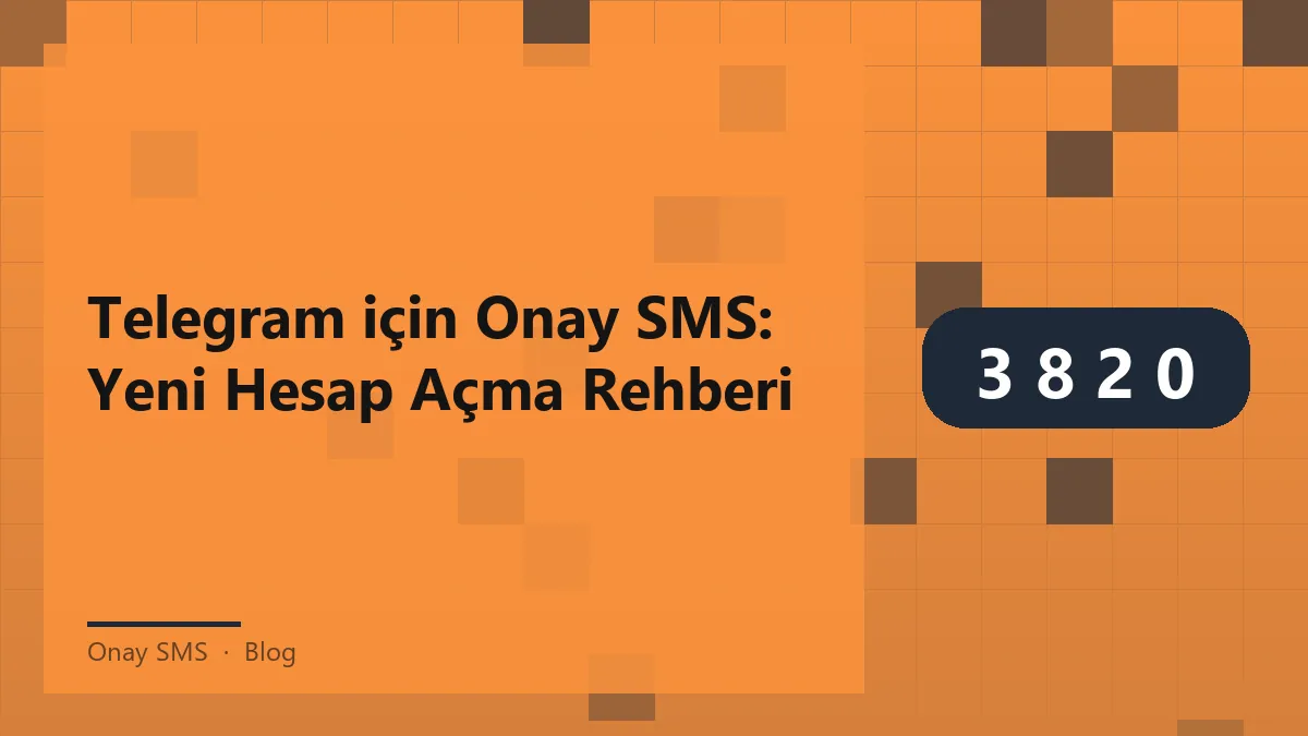 Telegram için Onay SMS ile hesap açma rehberi