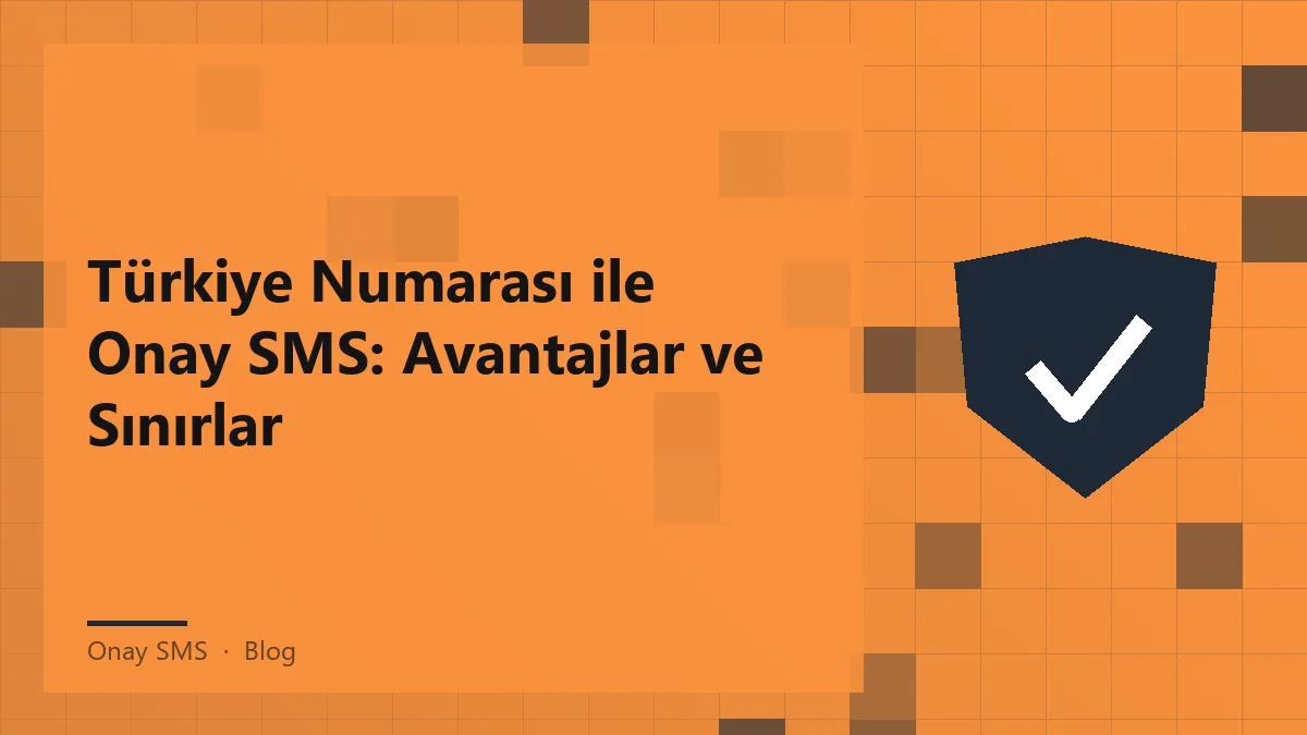 Onay SMS ile Türkiye numarası kullanım avantajları